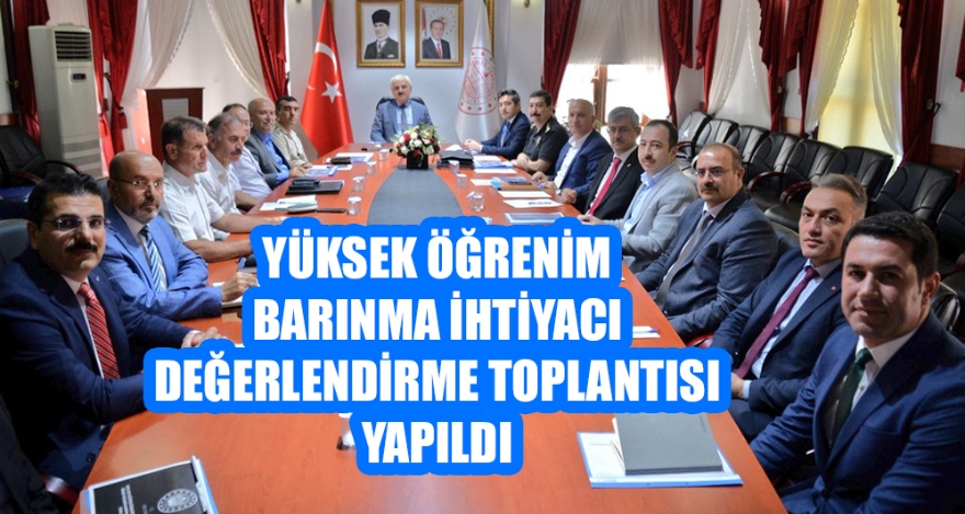 YÜKSEK ÖĞRENİM BARINMA İHTİYACI DEĞERLENDİRME TOPLANTISI YAPILDI