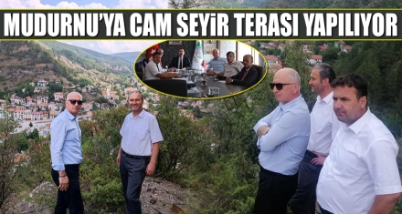 MUDURNU'YA CAM SEYİR TERASI YAPILIYOR