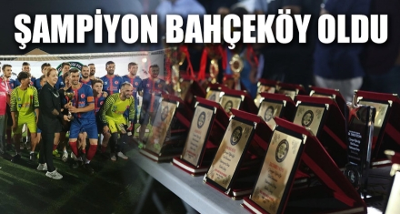 ŞAMPİYON BAHÇEKÖY OLDU