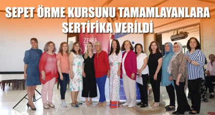 SEPET ÖRME KURSUNU TAMAMLAYANLARA SERTİFİKA VERİLDİ