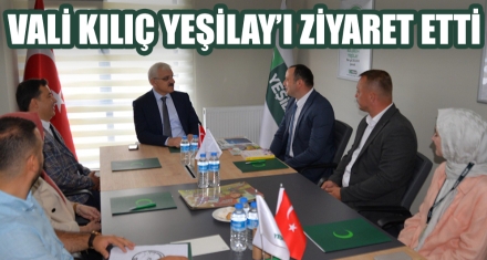 VALİ KILIÇ YEŞİLAY'I ZİYARET ETTİ