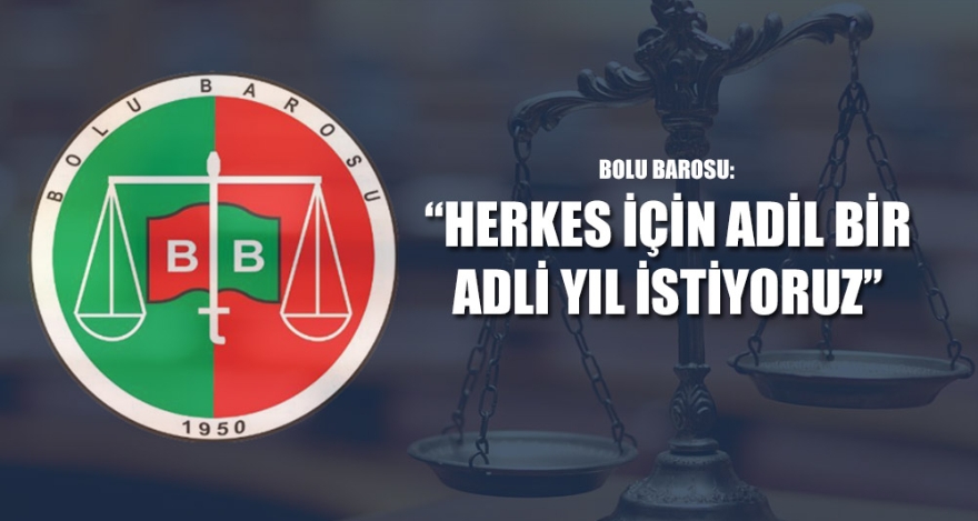 “HERKES İÇİN ADİL BİR ADLİ YIL İSTİYORUZ”