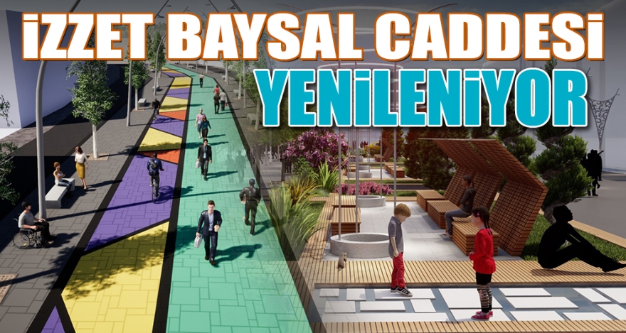 İZZET BAYSAL CADDESİ YENİLENİYOR