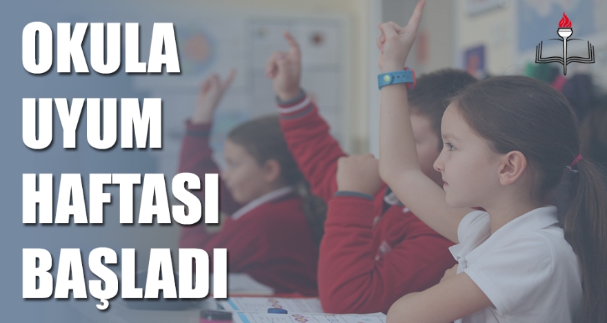 OKULA UYUM HAFTASI BAŞLADI