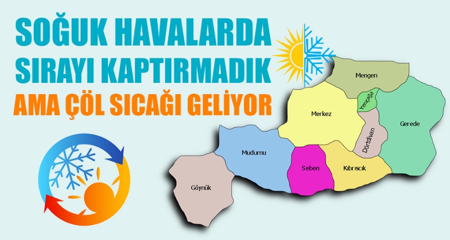 SOĞUK HAVALARDA SIRAYI KAPTIRMADIK AMA ÇÖL SICAĞI GELİYOR
