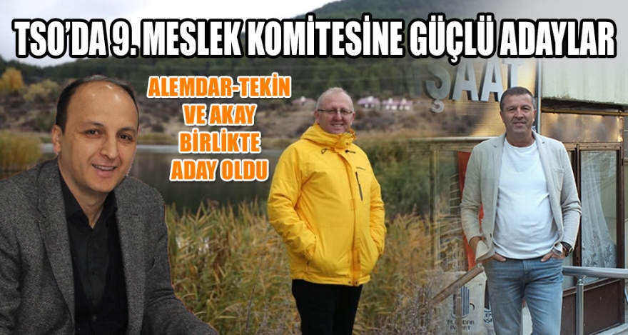 TSO'DA 9. MESLEK KOMİTESİNE GÜÇLÜ ADAYLAR