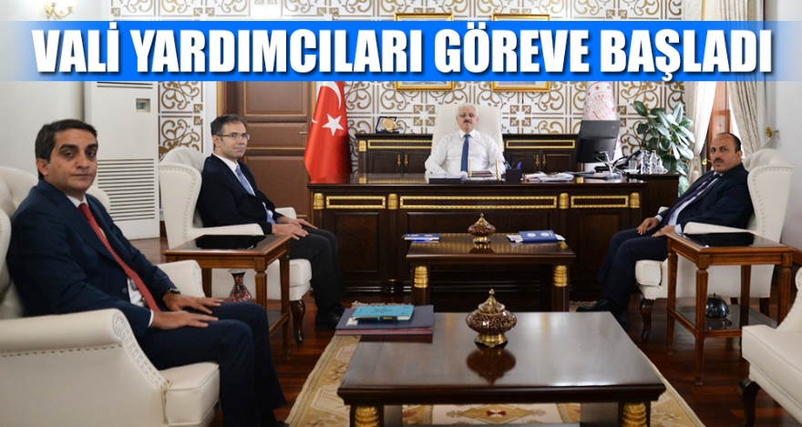 VALİ YARDIMCILARI GÖREVE BAŞLADI