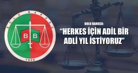 “HERKES İÇİN ADİL BİR ADLİ YIL İSTİYORUZ”
