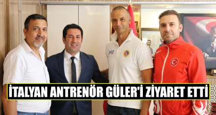 İTALYAN ANTRENÖR GÜLER'İ ZİYARET ETTİ
