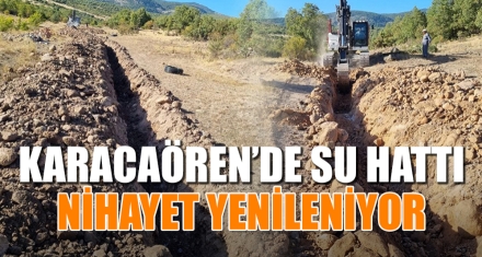 KARACAÖREN'DE SU HATTI NİHAYET YENİLENİYOR