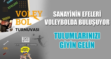 SANAYİNİN EFELERİ VOLEYBOLDA BULUŞUYOR