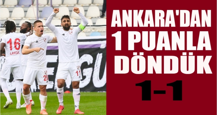BAŞKENT'TEN 1 PUANLA DÖNDÜK