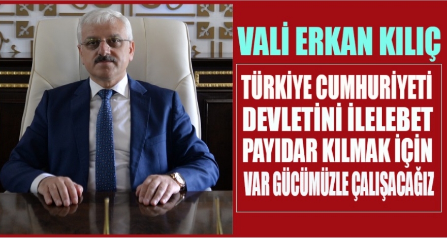 VALİ KILIÇ CUMHURİYET BAYRAMINI KUTLADI