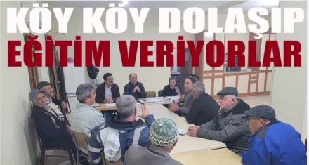 KÖY KÖY DOLAŞIP EĞİTİM VERİYORLAR 