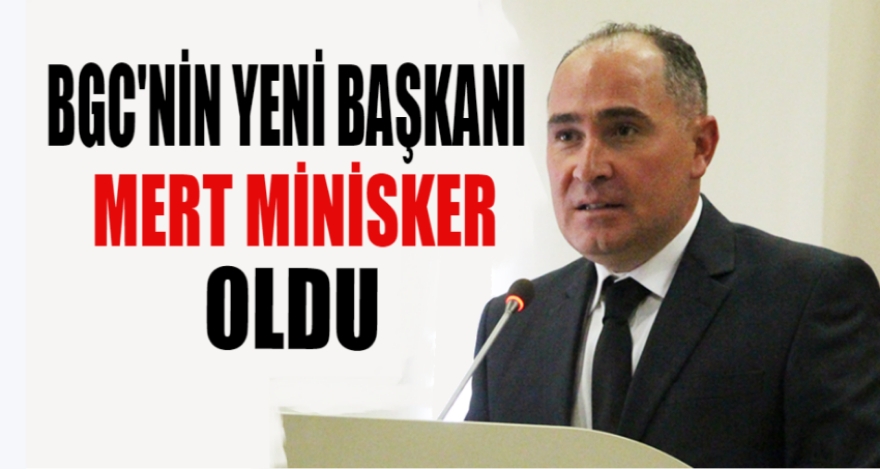BGC'NİN YENİ BAŞKANI MERT MİNİSKER OLDU
