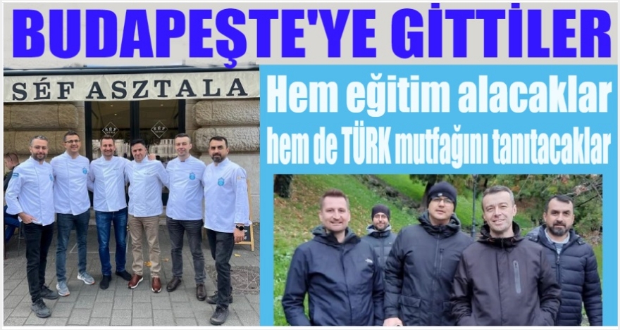 BUDAPEŞTE'YE GİTTİLER