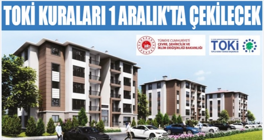 TOKİ KURALARI 1 ARALIK'TA ÇEKİLECEK