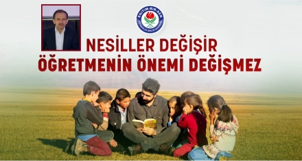 KOÇAK; ‘NESİLLER DEĞİŞİR ÖĞRETMENİN ÖNEMİ DEĞİŞMEZ'