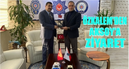 ÖZKALEM'DEN AKSOY'A ZİYARET 
