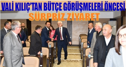 VALİ KILIÇ'TAN MECLİS'E SÜPRİZ ZİYARET