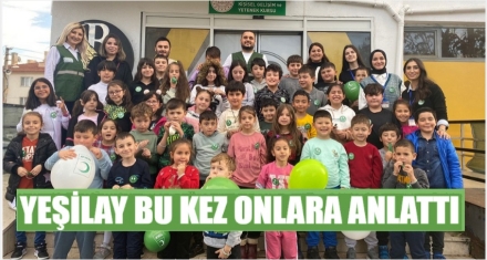 YEŞİLAY BU KEZ ONLARA ANLATTI