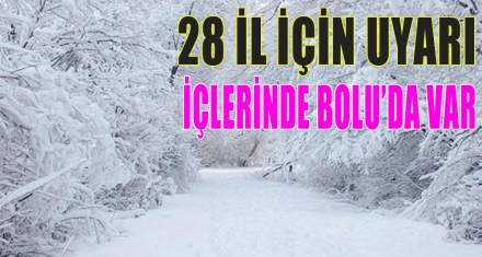 28 İL İÇİN UYARI 