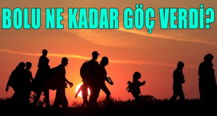 BOLU NE KADAR GÖÇ VERDİ?