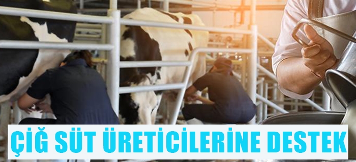 ÇİĞ SÜT ÜRETİCİLERİNE DESTEK
