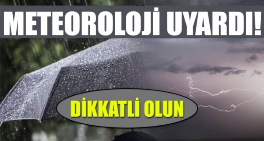 Meteoroloji uyardı