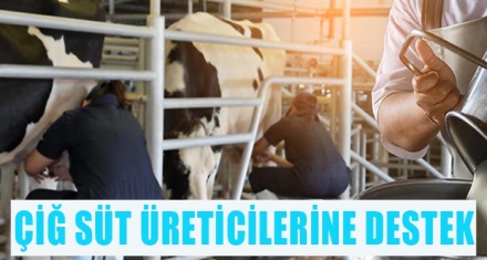 ÇİĞ SÜT ÜRETİCİLERİNE DESTEK