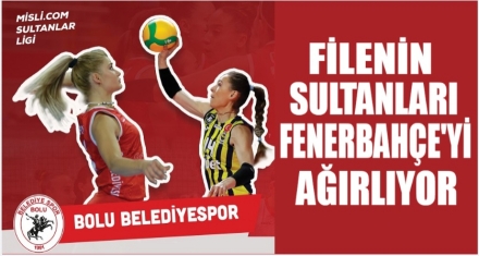FİLENİN SULTANLARI FENERBAHÇEYİ AĞIRLIYOR