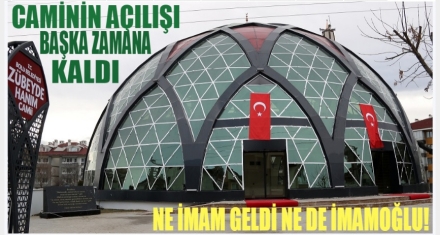 AÇILIŞ BAŞKA ZAMANA KALDI 