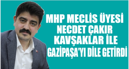 ÇAKIR KAVŞAKLARI VE GAZİPAŞA'YI DİLE GETİRDİ