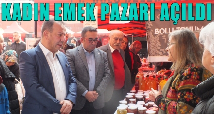 KADIN EMEK PAZARI AÇILDI