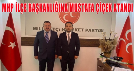 MHP GEREDE İLÇE BAŞKANLIĞINA MUSTAFA ÇİÇEK ATANDI 