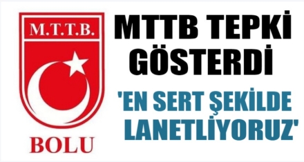 MTTB TEPKİ GÖSTERDİ 