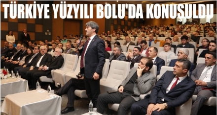 TÜRKİYE YÜZYILI BOLU'DA KONUŞULDU