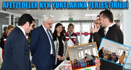 AFETZEDELER KYK YURTLARINA YERLEŞTİRİLDİ