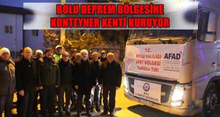 BOLU DEPREM BÖLGESİNE KONTEYNER KENTİ KURUYOR