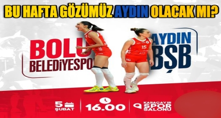 BU HAFTA GÖZÜMÜZ AYDIN OLACAK MI?
