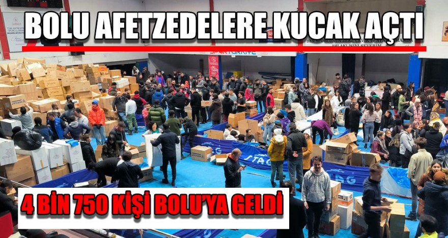 BOLU AFETZEDELERE KUCAK AÇTI
