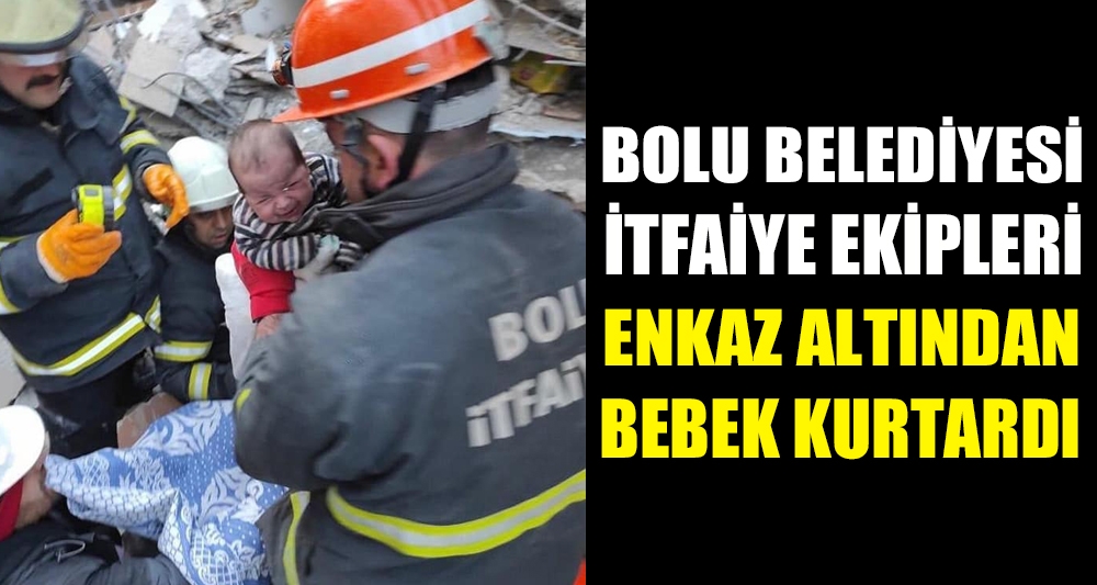 BOLU İTFAİYE EKİPLERİ ENKAZDAN BİR BEBEK KURTARDI