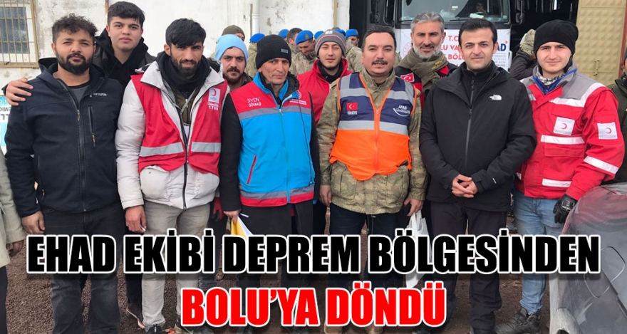EHAD EKİBİ DEPREM BÖLGESİNDEN BOLU'YA DÖNDÜ