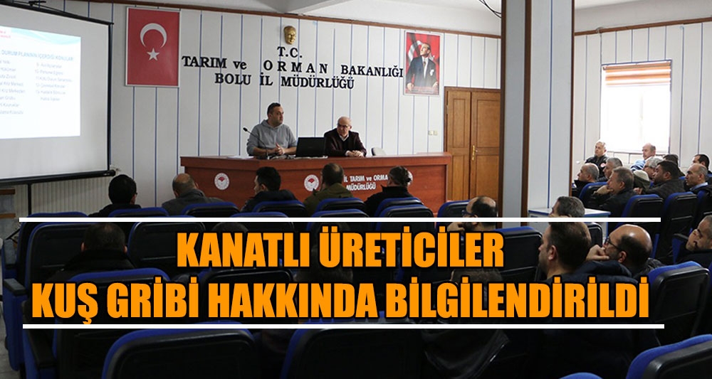 KANATLI ÜRETİCİLER KUŞ GRİBİ HAKKINDA BİLGİLENDİRİLDİ