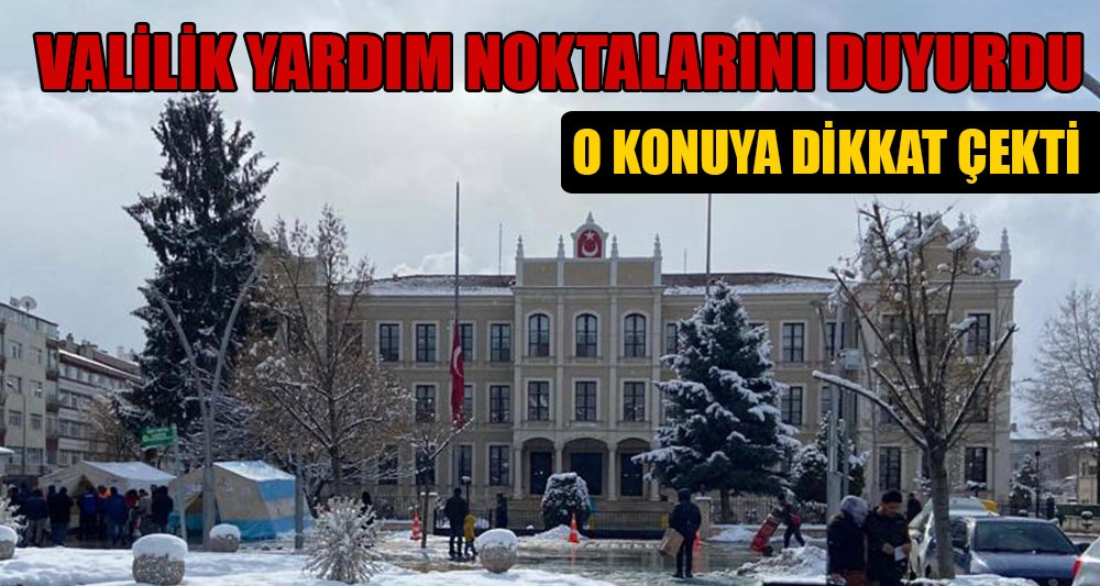VALİLİK YARDIM NOKTALARINI DUYURDU