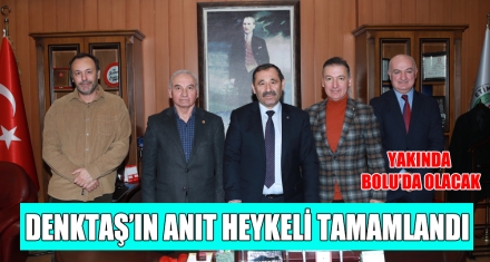  DENKTAŞ'IN ANIT HEYKELİ TAMAMLANDI