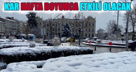 KAR HAFTA BOYUNCA ETKİLİ OLACAK