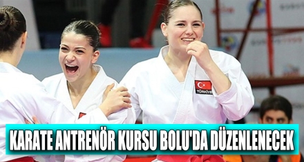 KARATE ANTRENÖR KURSU BOLU'DA DÜZENLENECEK