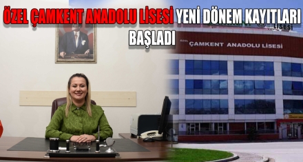 ÖZEL ÇAMKENT ANADOLU LİSESİ YENİ DÖNEM KAYITLARI BAŞLADI