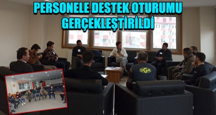 PERSONELE DESTEK OTURUMU GERÇEKLEŞTİRİLDİ
